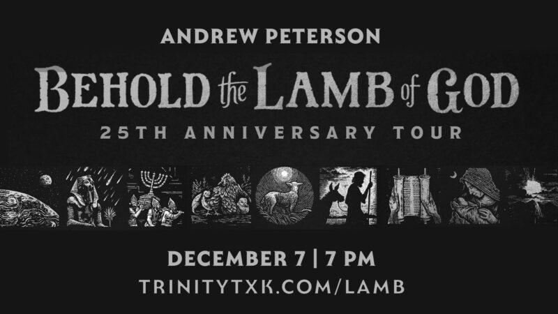 Behold The Lamb Of God Tour Andrew Peterson Texarkana Trinity