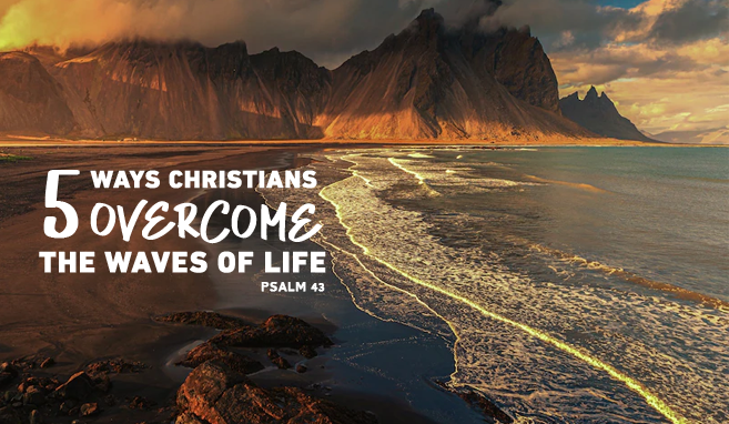 Read more about the article 5 Ways Christians Overcome the Waves of Life