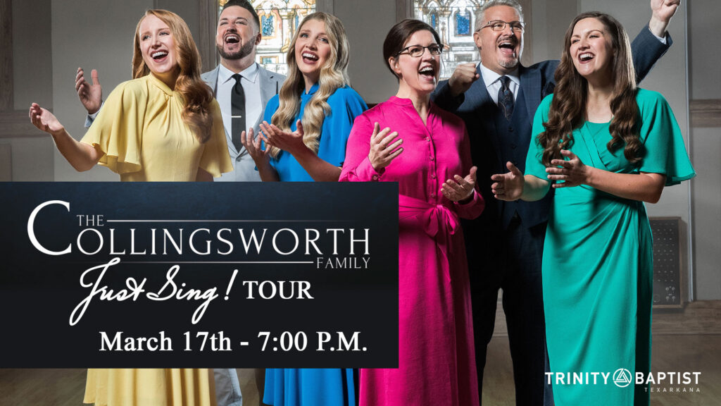 The Collingsworth Family Just Sing Tour flyer. Information is March 17th Texarkana, Arkansas Trinity Baptist Church