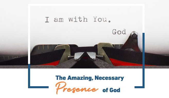 Read more about the article The Amazing, Necessary Presence of God