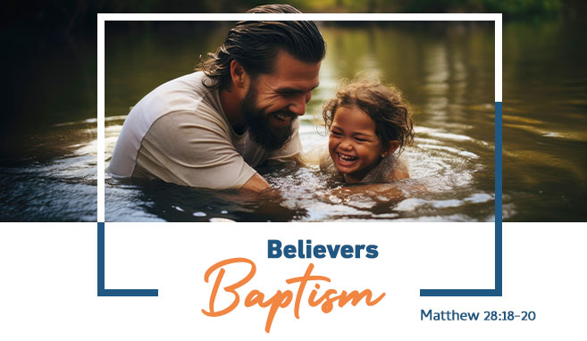 Read more about the article Matthew 28:18-20 | Believers Baptism