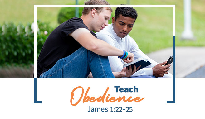 Read more about the article James 1:22-25 | Teach Obedience