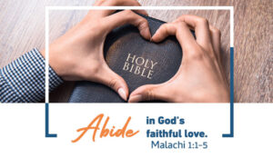 Malachi 1:1-5 | Abide in God’s Faithful Love