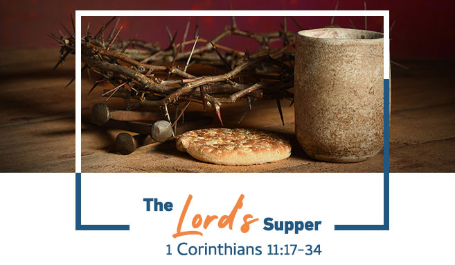 Read more about the article I Corinthians 11:17-34 | The Lord’s Supper