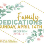Family Dedications Scheduled for April 14th