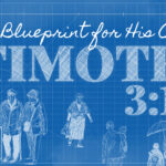 God’s Blueprint for His Church | 1 Timothy 3:1-7