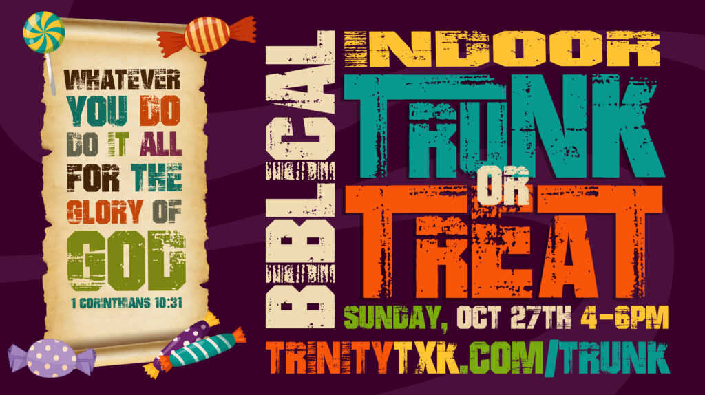 Promotional flyer for Biblical Indoor Trunk or Treat at Trinity Baptist Church in Texarkana on Sunday, October 27th. Bible verse 1 Corinthians 10:31, "Whatever you do, do it all for the glory of God".