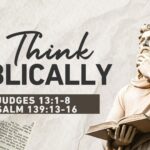 Judges 13:1-8, Psalm 139:13-16 | Michael Daugherty