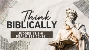 Judges 13:1-8, Psalm 139:13-16 | Michael Daugherty