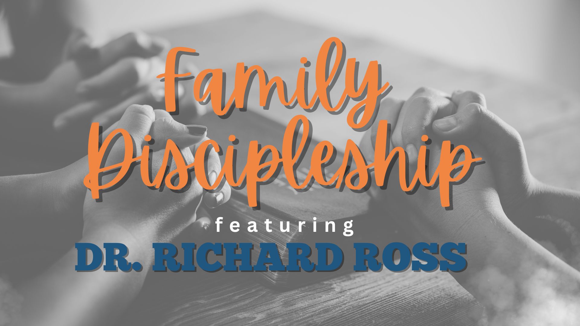 Read more about the article Family Discipleship | Dr. Richard Ross