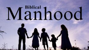 Biblical Manhood | Wallace Edgar