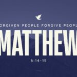 Matthew 6:14-15 | Taylor Garmon